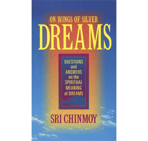 On Wings of Silver Dreams by Sri Chinmoy