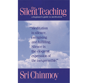 The Silent Teaching by Sri Chinmoy