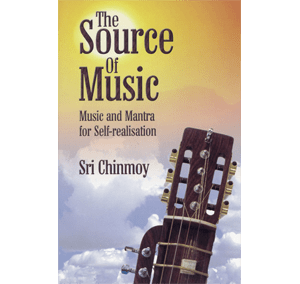 The Source of Music by Sri Chinmoy